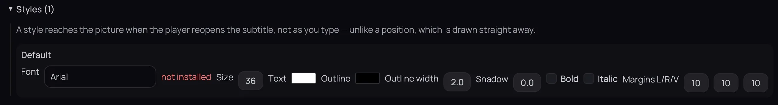 The Styles section of an ASS subtitle, open on its one style, Default: Font, reading Arial with a red not installed beside it, then Size, a Text and an Outline colour, Outline width, Shadow, Bold, Italic and Margins L/R/V